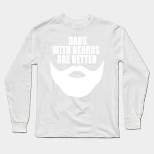 Dads with beards are better, funny quote Long Sleeve T-Shirt